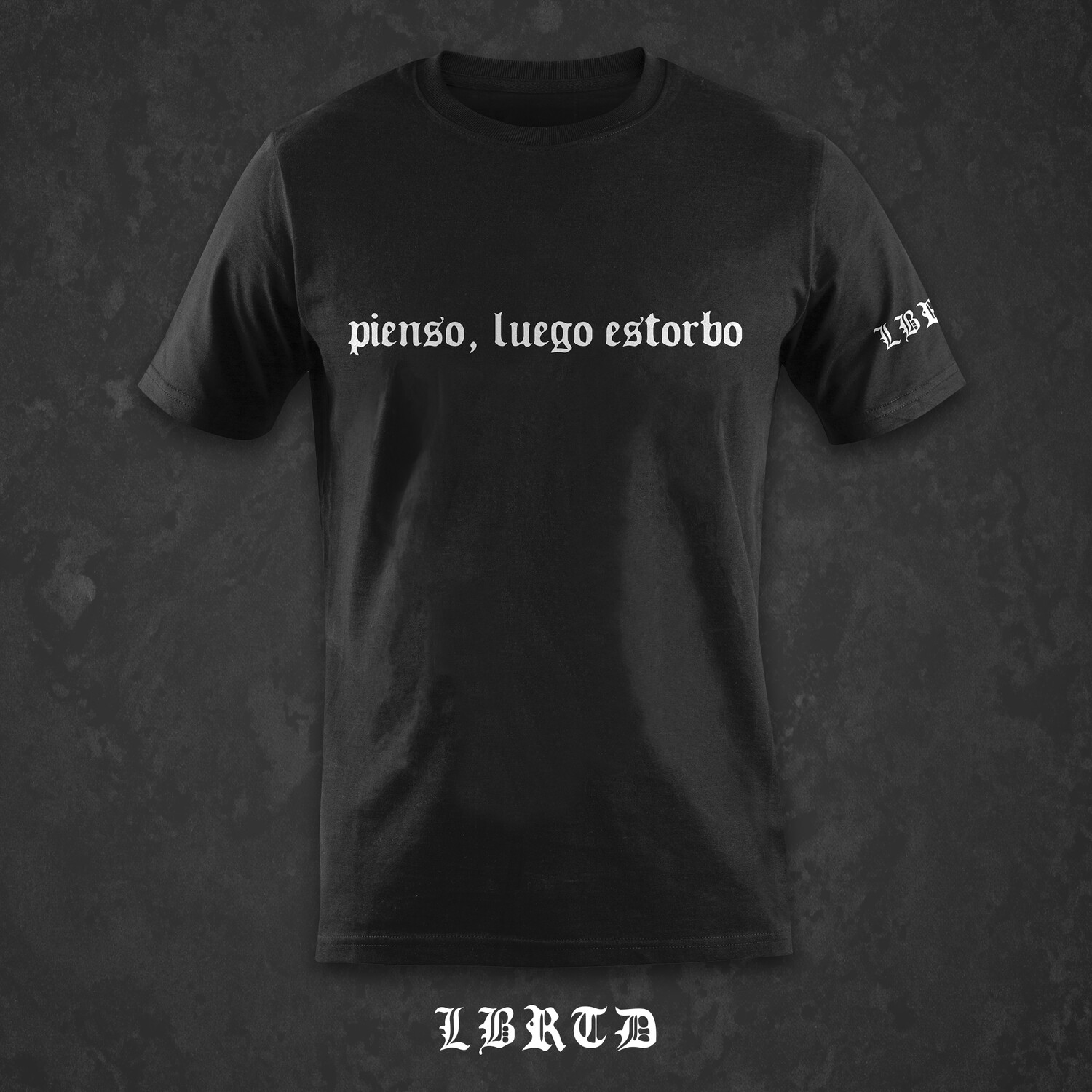 &quot;Pienso, luego estorbo&quot; (prenda a elegir)