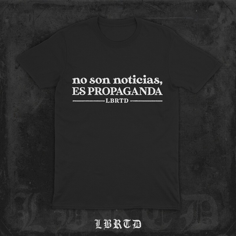 &quot;NO SON NOTICIAS, ES PROPAGANDA&quot; (prenda a elegir)