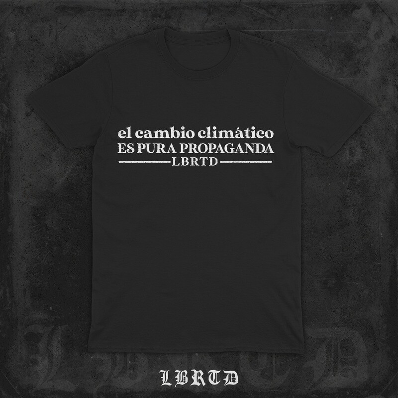 &quot;EL CAMBIO CLIMÁTICO ES PURA PROPAGANDA&quot; (prenda a elegir)