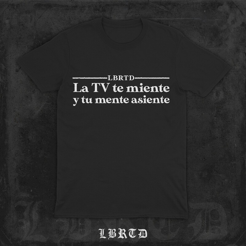 &quot;LA TV TE MIENTE Y TU MENTE ASIENTE&quot; (prenda a elegir)