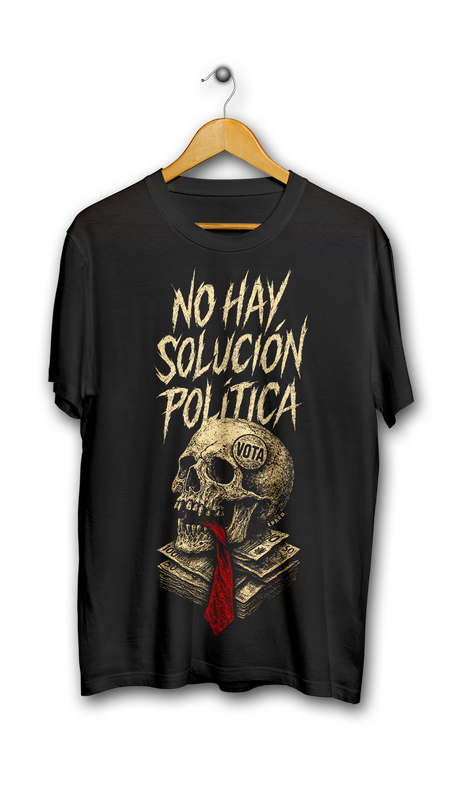 "NO HAY SOLUCIÓN POLÍTICA" (prenda a elegir)