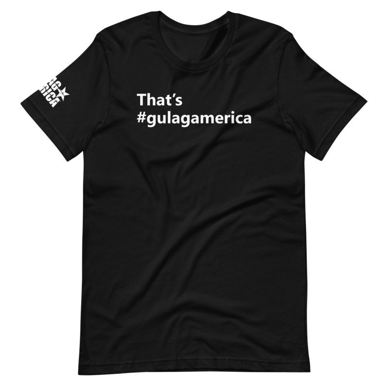 That's #gulagamerica