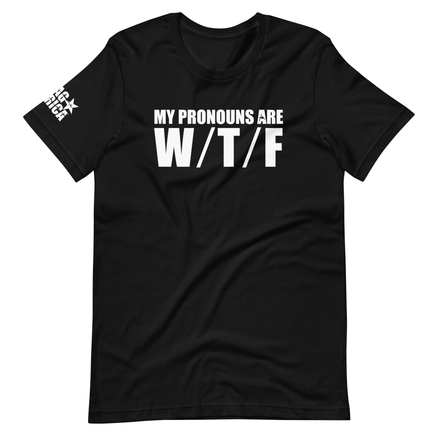 My Pronouns Are W / T / F
