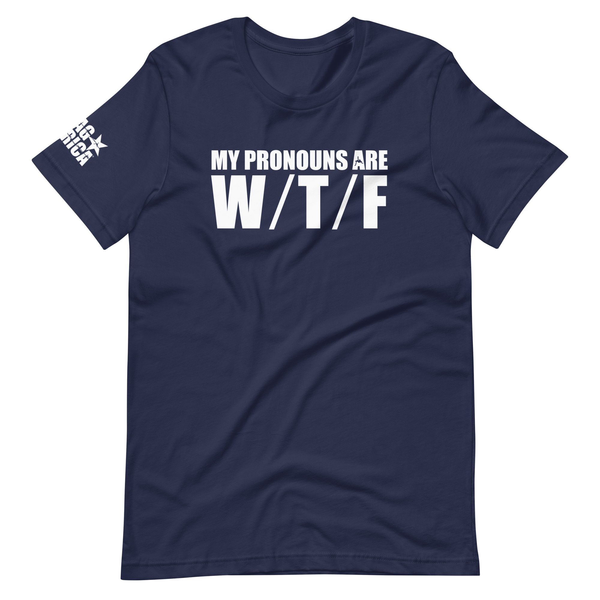 My Pronouns Are W / T / F