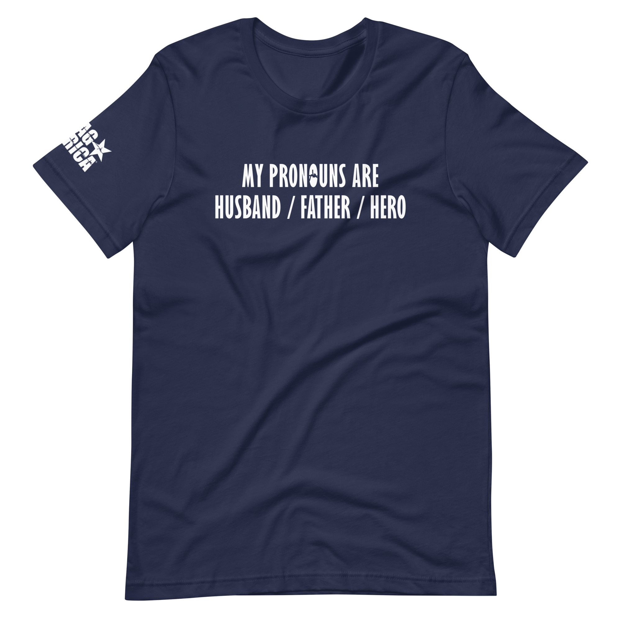 My Pronouns are Husband / Father / Hero