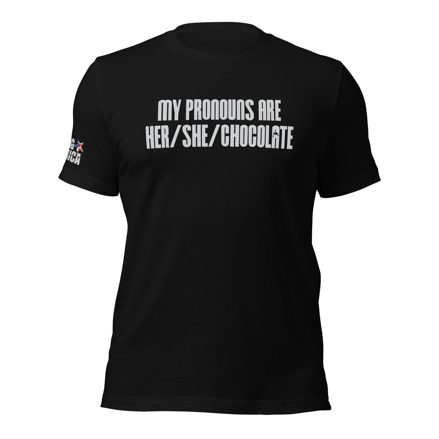 My Pronouns are Her / She / Chocolate