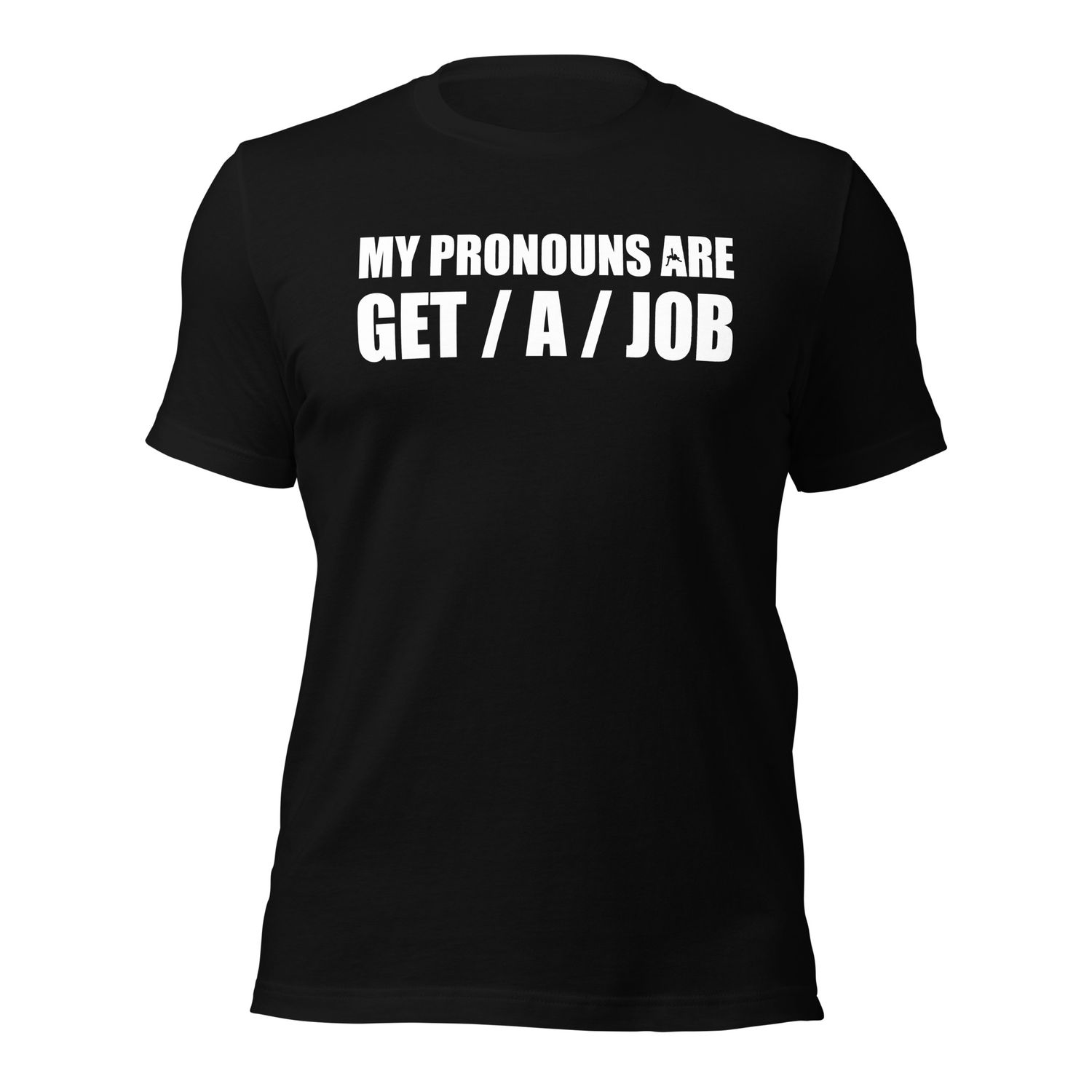 My Pronouns Are Get / A / Job