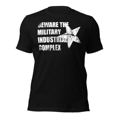Beware the Military Industrial Complex