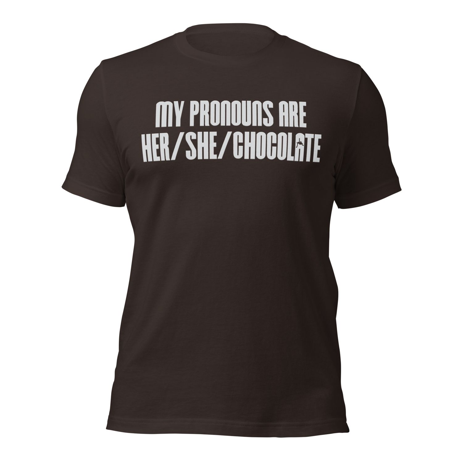 My Pronouns are Her / She / Chocolate
