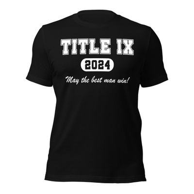 Title IX 2024 - May the Best Man Win!