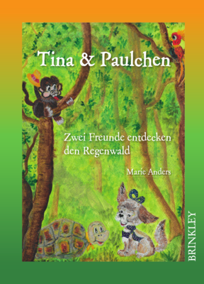 Tina & Paulchen - Zwei Freunde entdecken den Regenwald  56 Seiten
