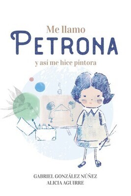 ME LLAMO PETRONA Y ASI ME HICE PINTORA