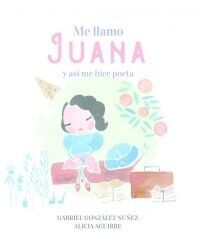 ME LLAMO JUANA Y ASI ME HICE POETA