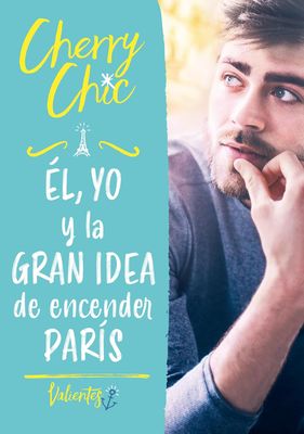 EL, YO Y LA GRAN IDEA DE ENCENDER PARIS