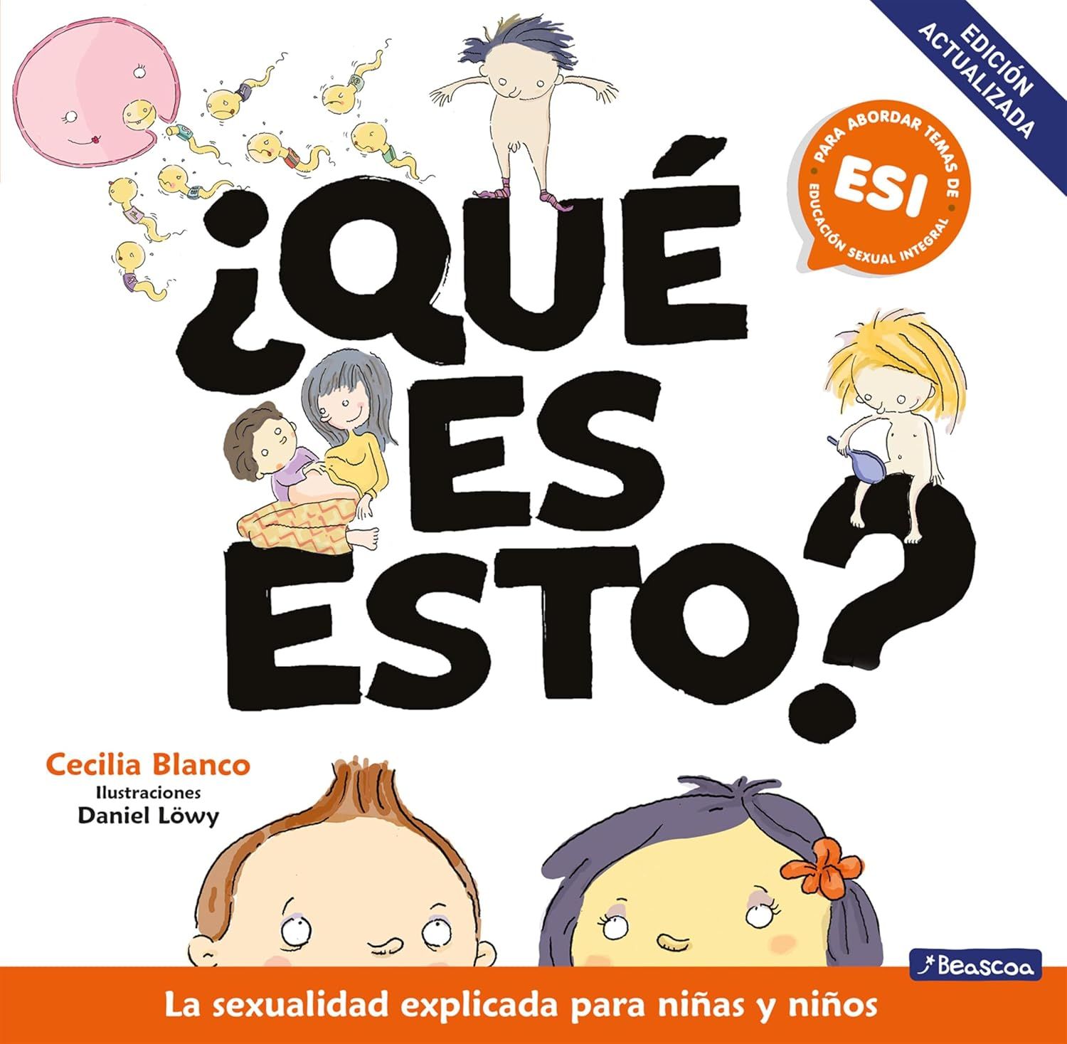 ¿QUE ES ESTO? LA SEXUALIDAD EXPLICADA PARA NIÑAS Y NIÑOS