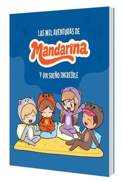 LAS MIL AVENTURAS DE MANDARINA Y UN SUEÑO INCREIBLE