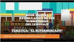 Book Digital Estimulación de los Subsistemas del Lenguaje temática "El Supermercado"