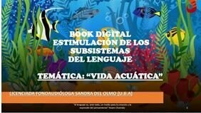 Book Digital Estimulación de los Subsistemas del Lenguaje Temática "Vida Acuática"