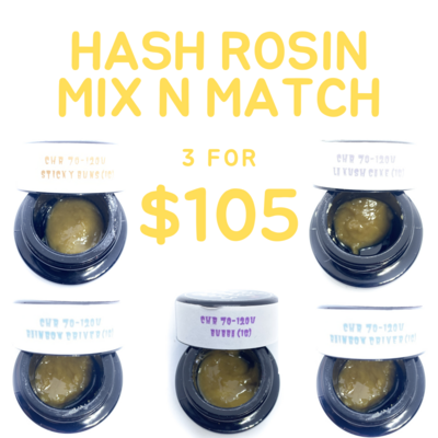 HASH ROSIN MIX N MATCH 3 FOR $105