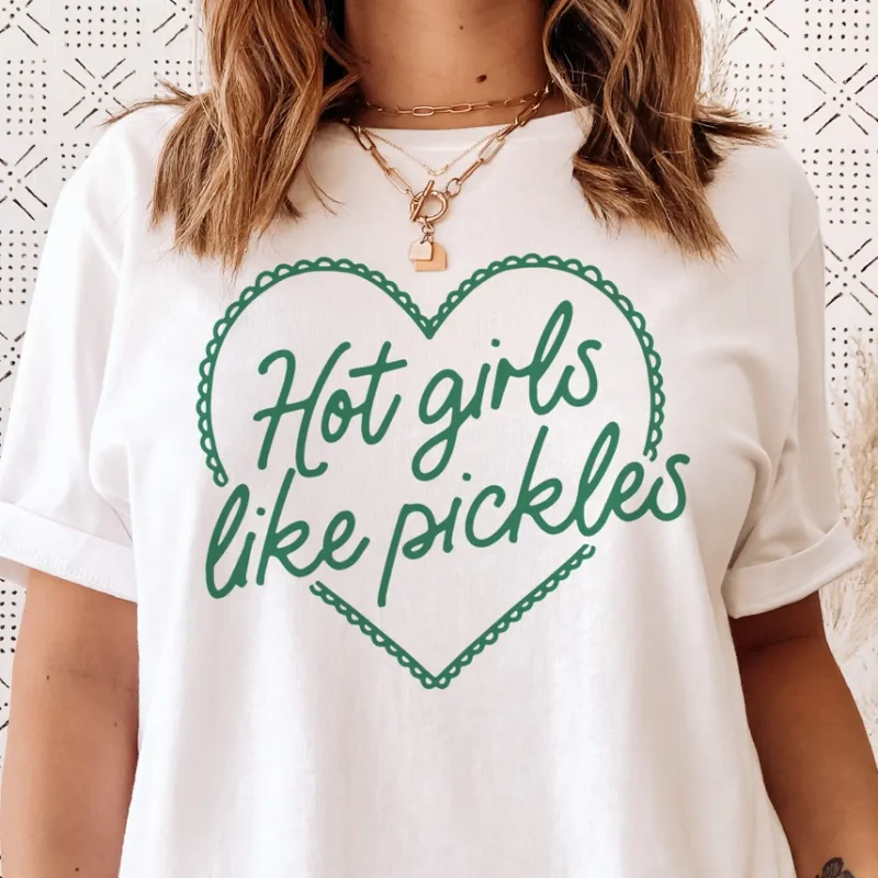 Hot Girls  Love Pickles Graphic Tee