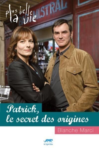 Patrick le secret des origines Blanche Marci