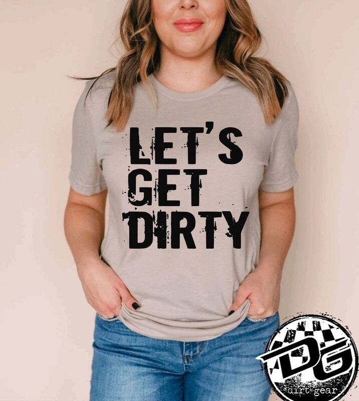 Let&#39;s Get Dirty