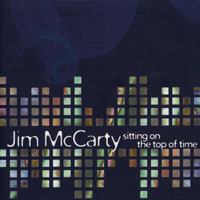 JIM McCARTY - Sitting On The Top Of Time