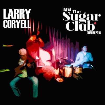 Larry Coryell - Live at The Sugar Club, Dublin Ireland - 2016