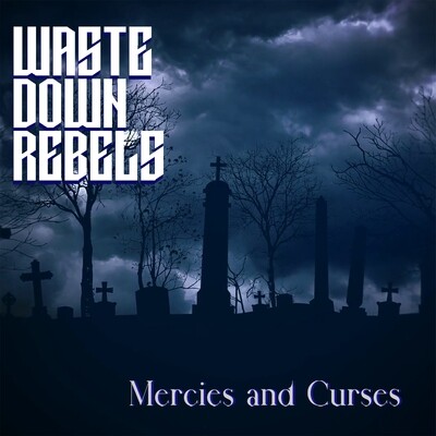 Waste Down Rebels - Mercies and Curses - 
