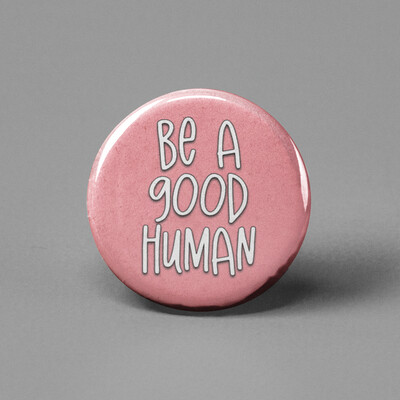 Be Good Human Button