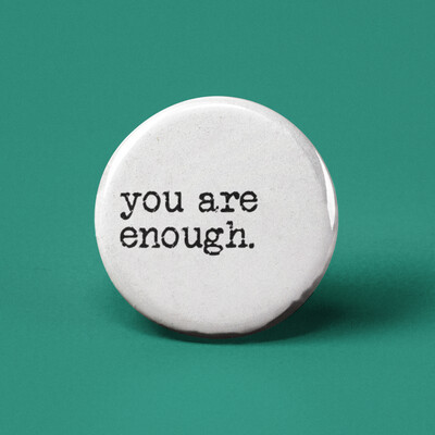 You Are Enough Button