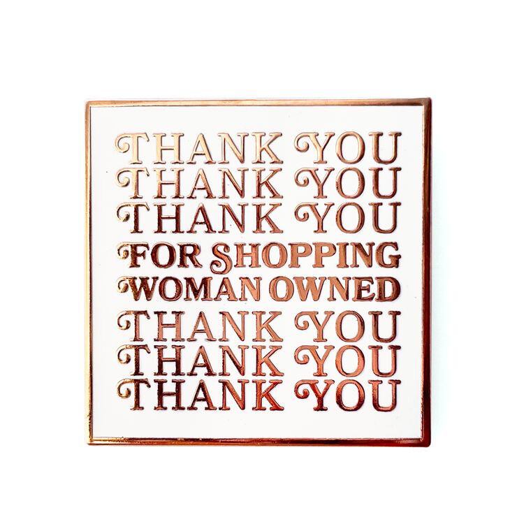 THANK YOU FOR SHOPPING WOMAN OWNED ENAMEL PIN