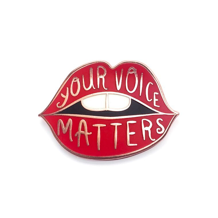 YOUR VOICE MATTERS ENAMEL PIN