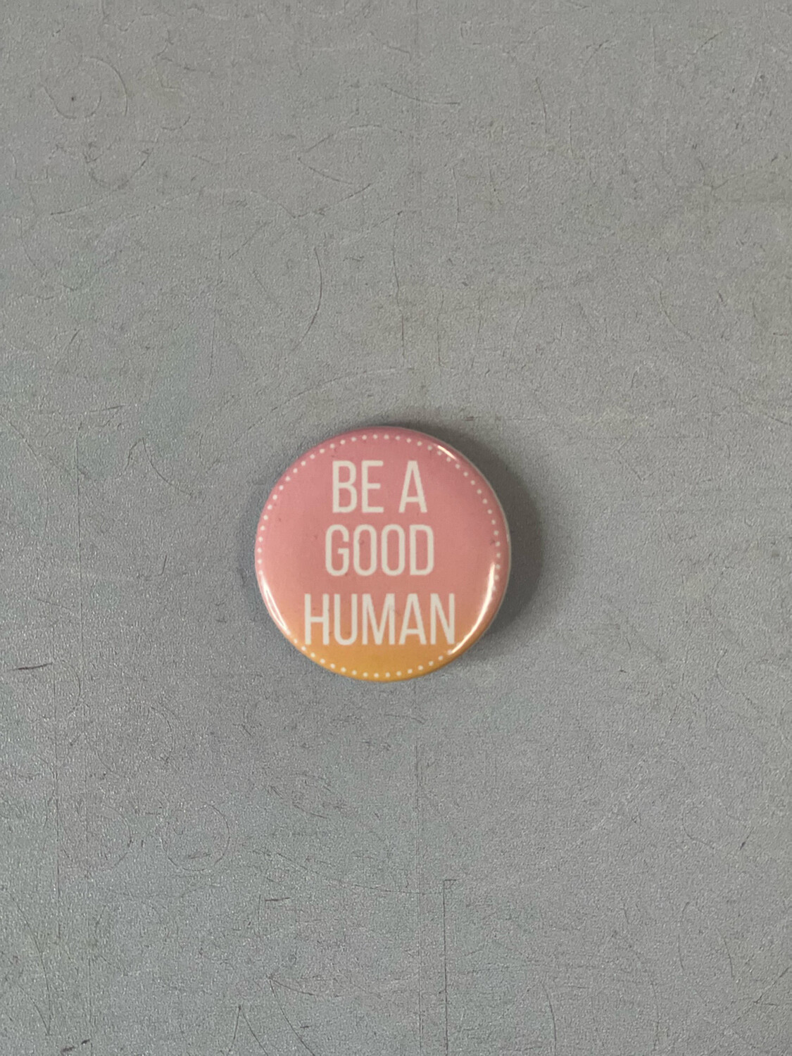 Be A Good Human Button