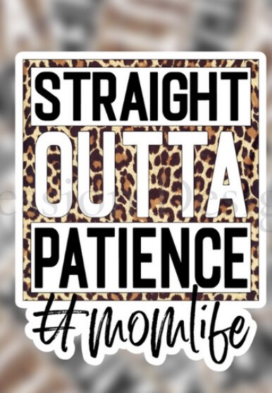 Straight Outta Patience Mom Life Sticker