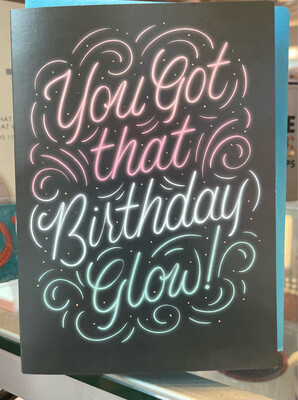 You Got that Birthday Glow! Birthday Card