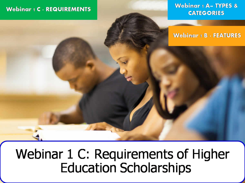 Requirements of Higher Education Scholarships - WEBINAR 1 C