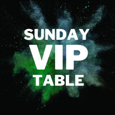 Sunday ONLY VIP Block FOR 6 PEOPLE