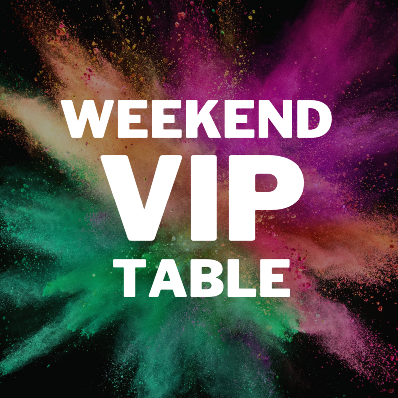 Weekend VIP Block FOR 6 PEOPLE