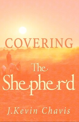 Covering The Shepherd By J. Kevin Chavis