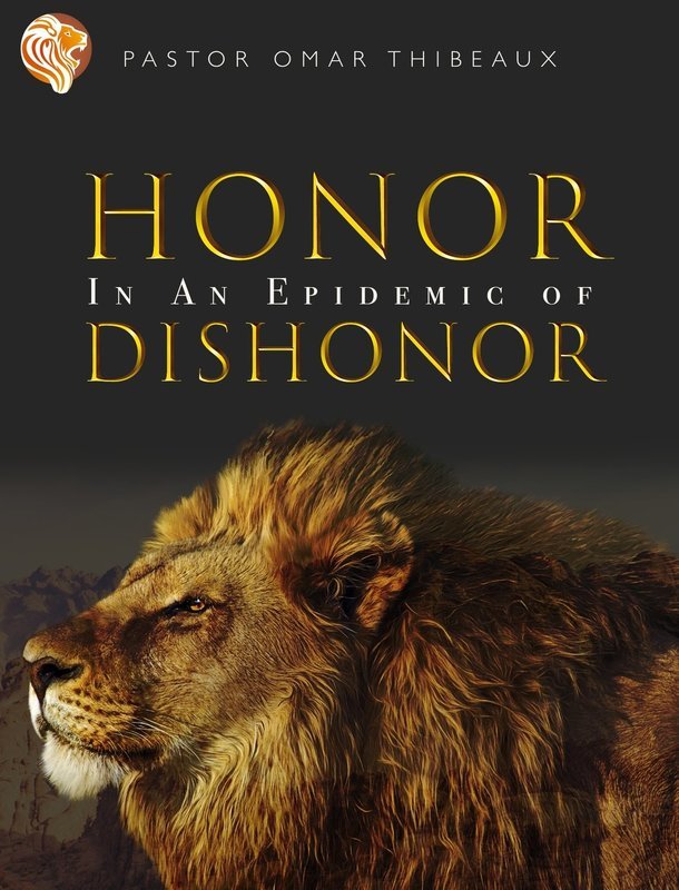 Honor: In An Epidemic Of Dishonor by Pastor Omar Thibeaux