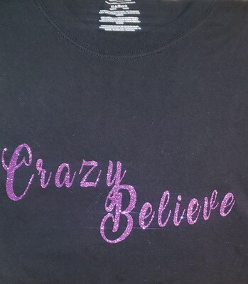 Crazy Believe T-Shirt