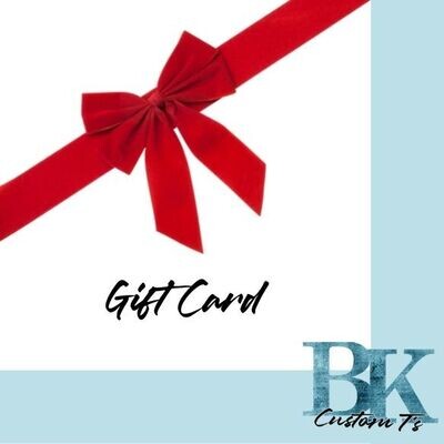 BK Custom T's Gift card