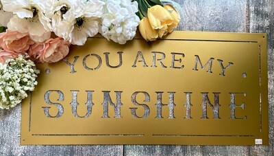 You Are My Sunshine Gold Sign