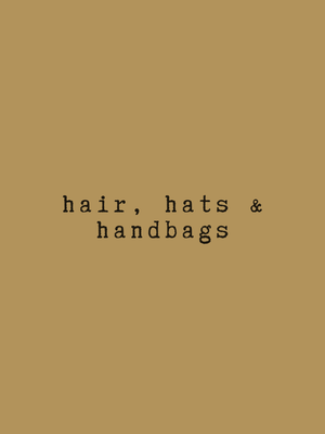 hair, hats &amp; handbags