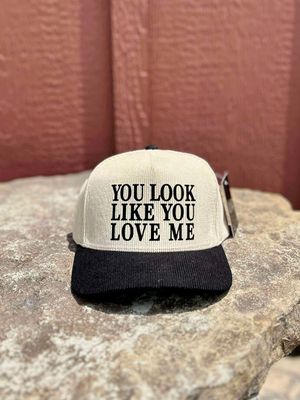 You Look Like You Love Me Hat