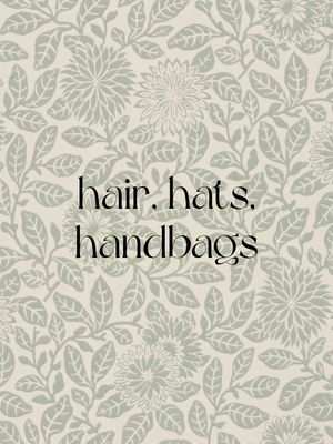 hair, hats &amp; handbags