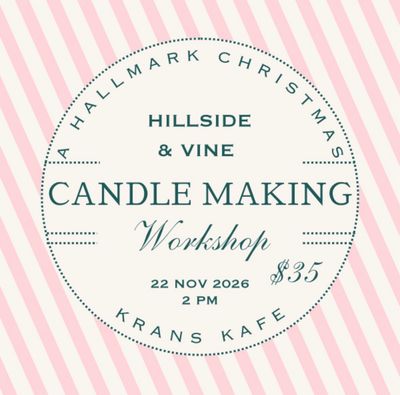 Hillside & Vine Candle Workshop 11/22/26 @ 2 PM
