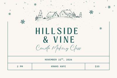Hillside & Vine Candle Workshop 11/22/26 @ 2 PM Hillside & Vine Candle Workshop 11/22/26 @ 2 PM