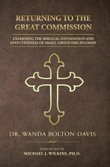 Returning to the Great Commission: Examining the Biblical Foundation and Effectiveness of Small Group Discipleship - HARDCOVER